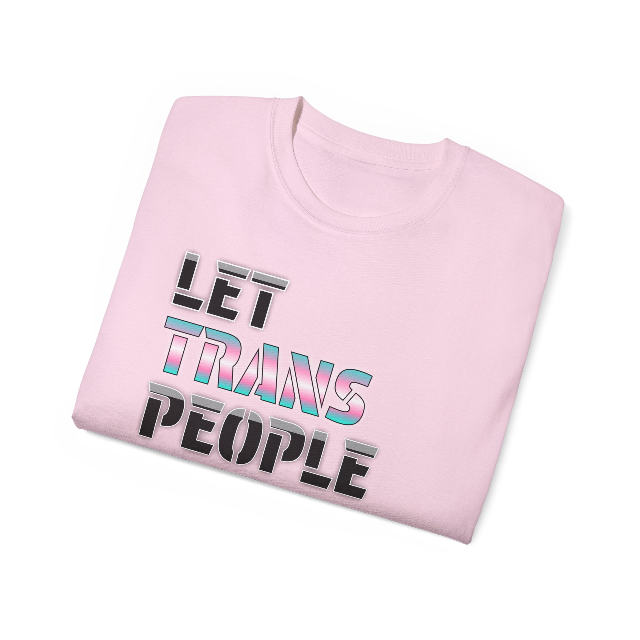 LET TRANS PEOPLE PISS - Unisex Tee