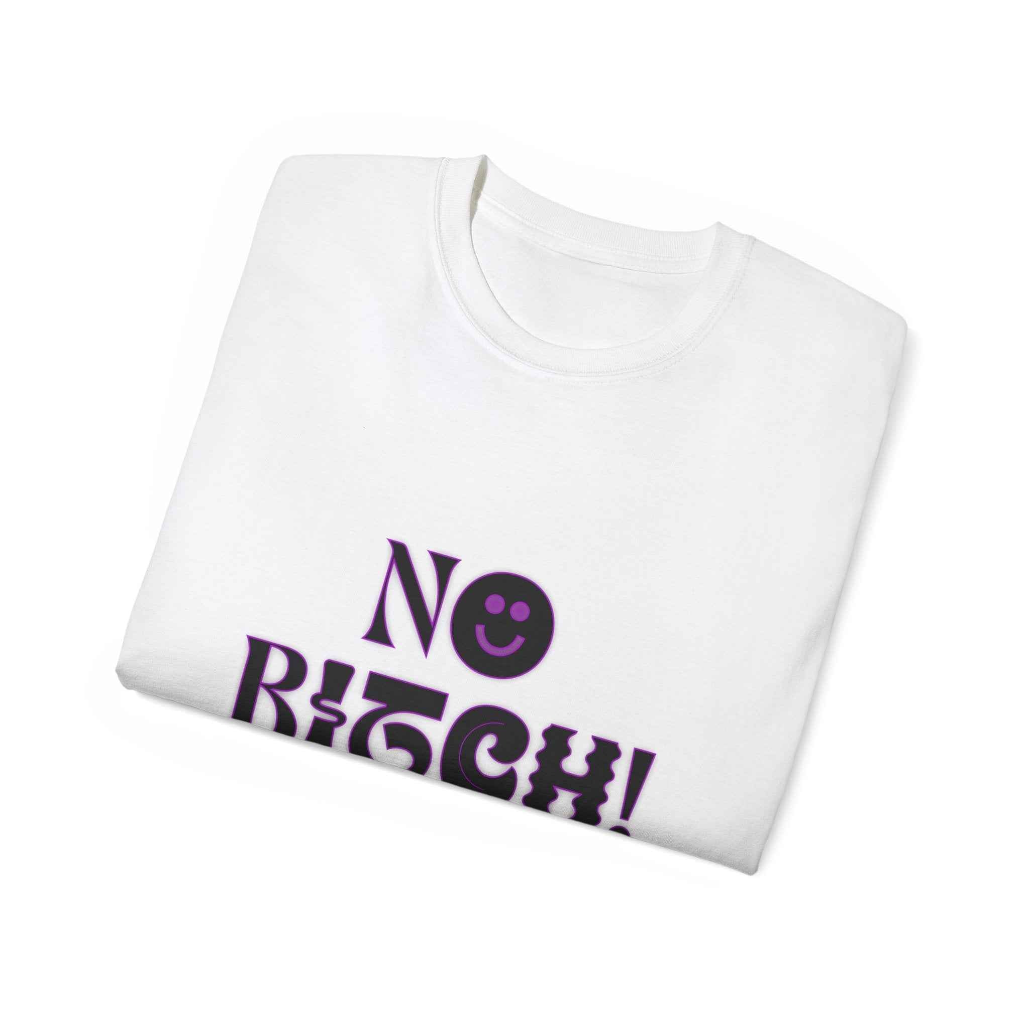 NO BITCH! - Unisex Cotton Tee