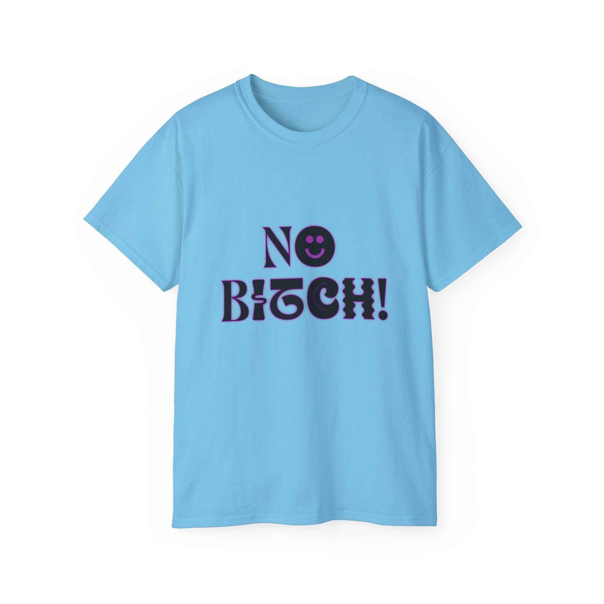 NO BITCH! - Unisex Cotton Tee