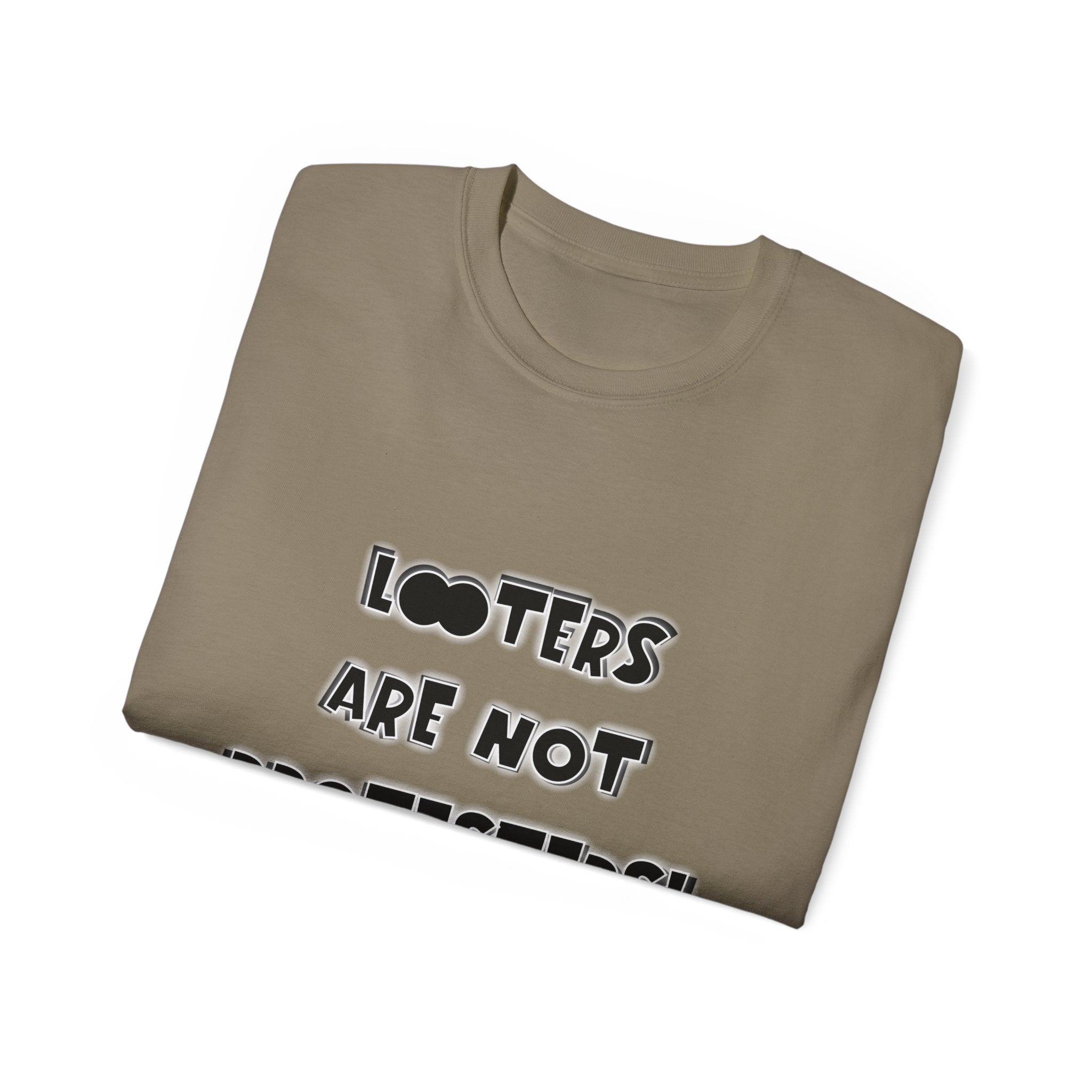 LOOTERS ARE NOT PROTESTERS! - Unisex Tee