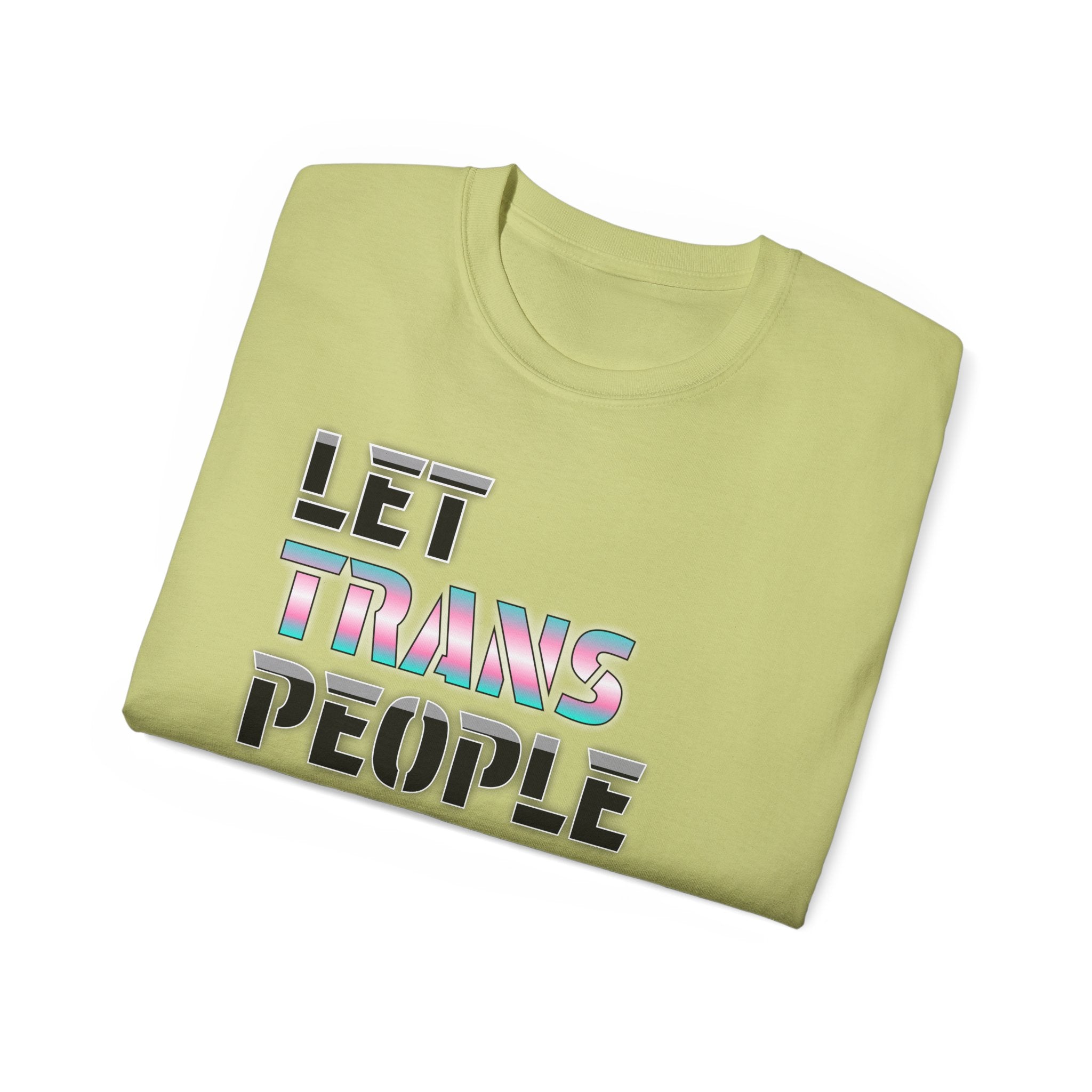 LET TRANS PEOPLE PISS - Unisex Tee