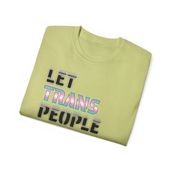LET TRANS PEOPLE PISS - Unisex Tee