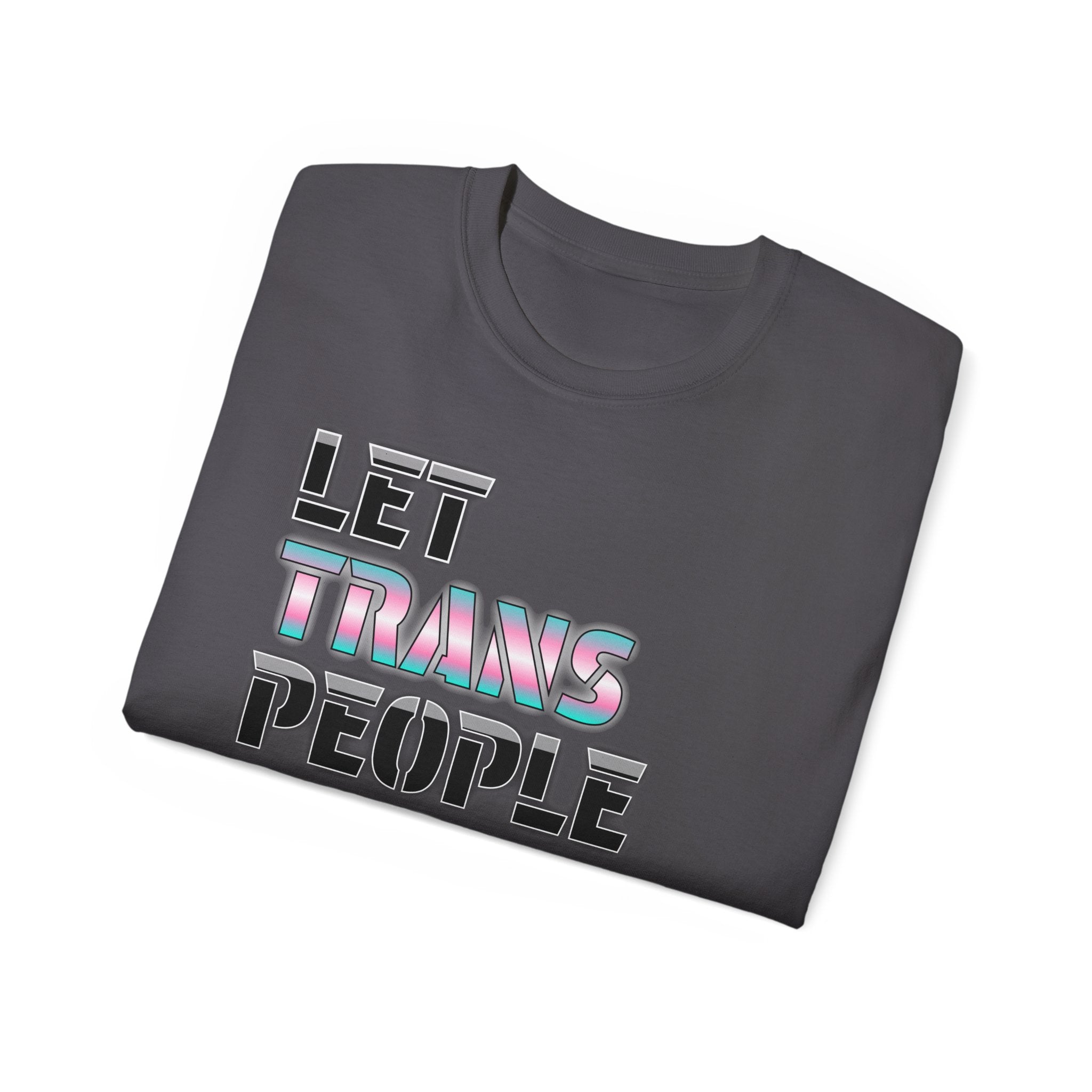 LET TRANS PEOPLE PISS - Unisex Tee