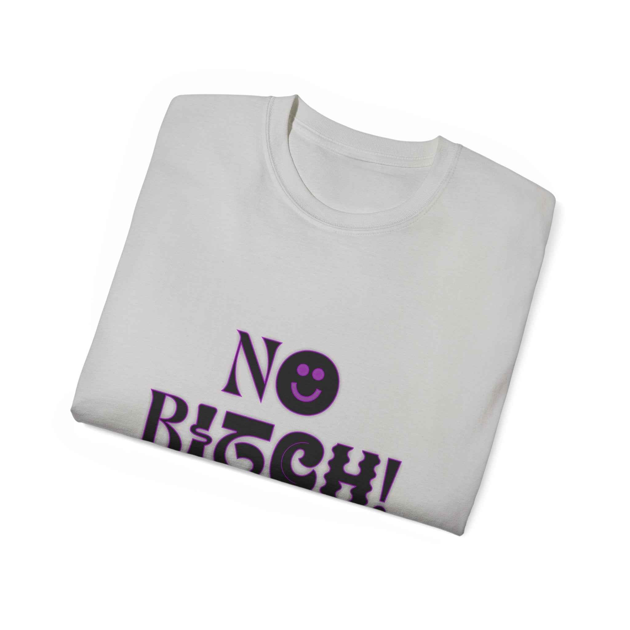 NO BITCH! - Unisex Cotton Tee