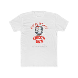 What's Up? Chicken Butt _ Go Cluck Yourself - Unisex Cotton Crew Tee (Front) - Damned Threads