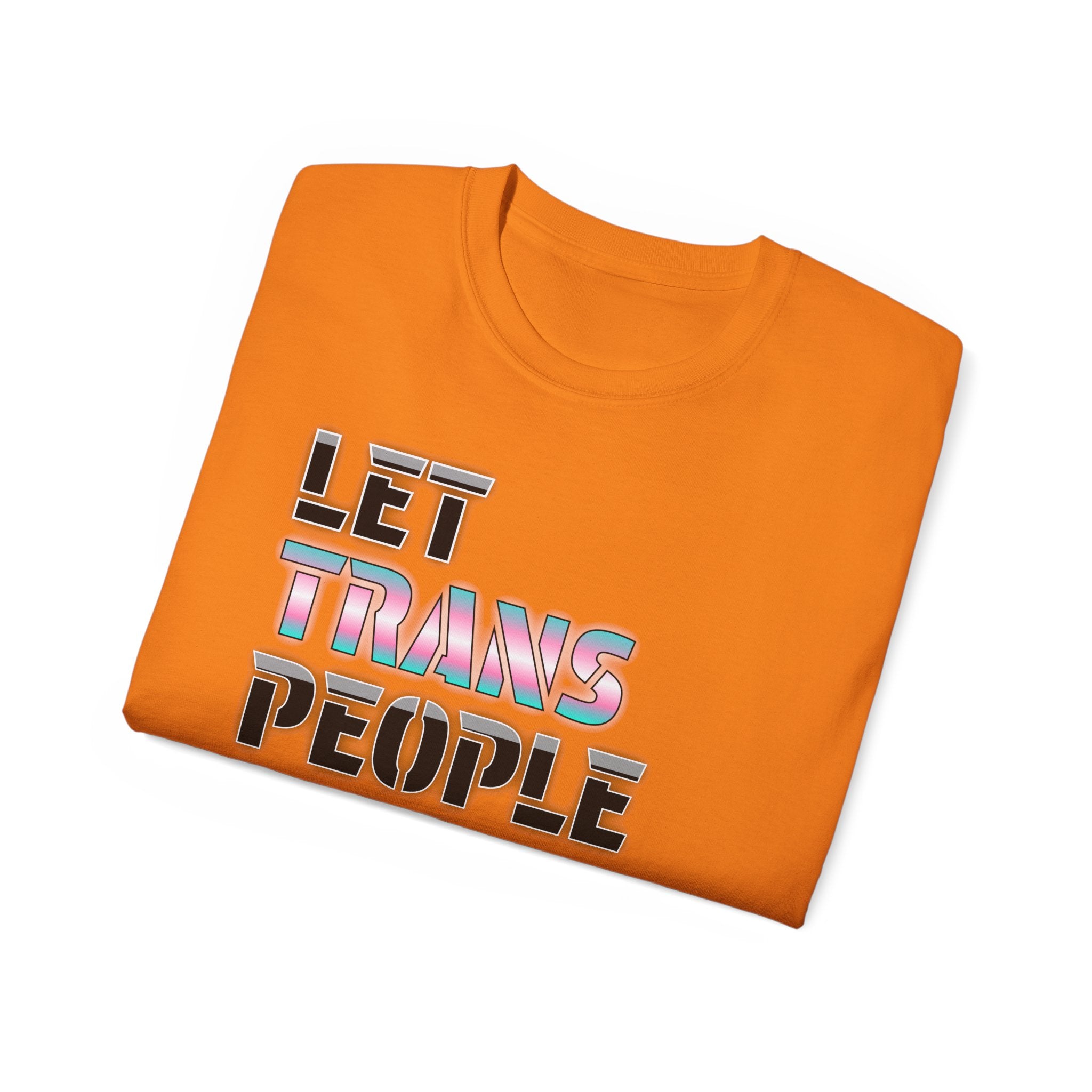 LET TRANS PEOPLE PISS - Unisex Tee