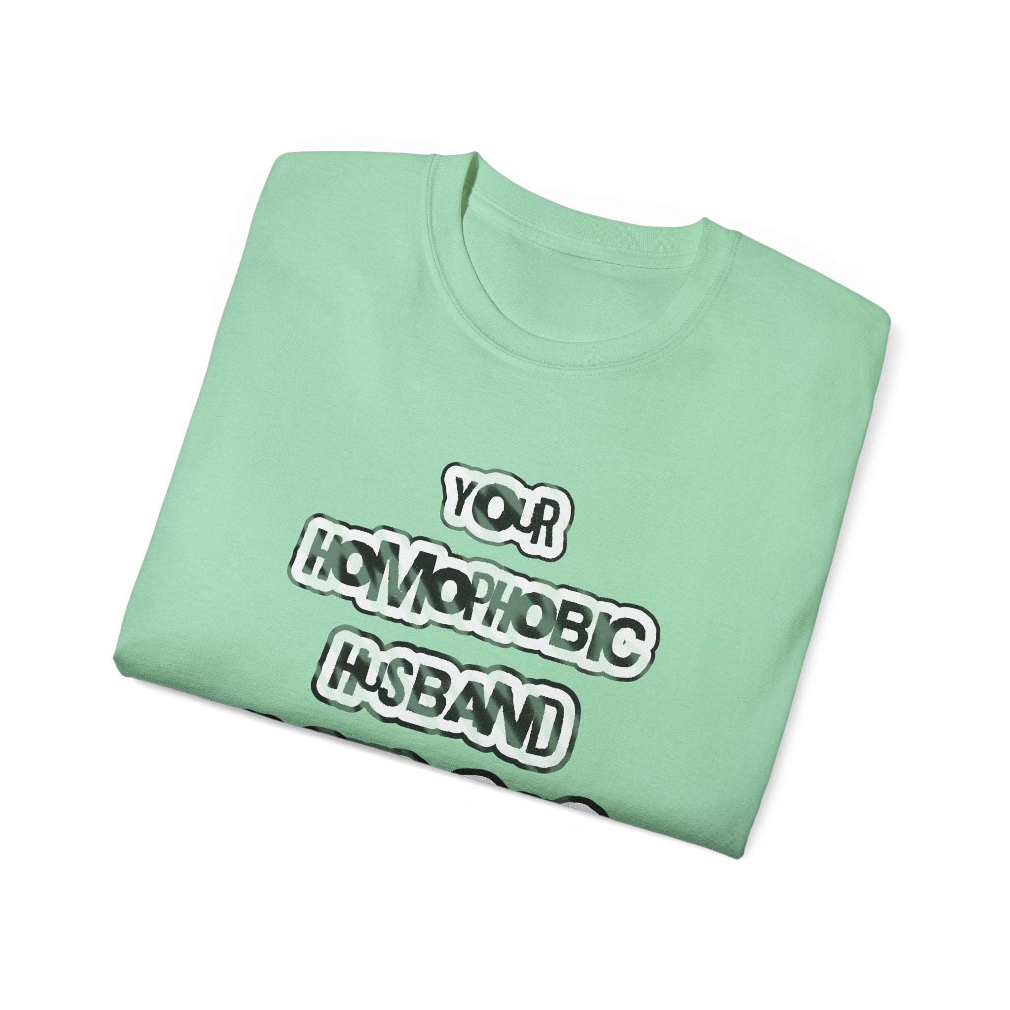 Your Homophobic Husband Fucks Guys On The Side - Unisex Cotton Tee