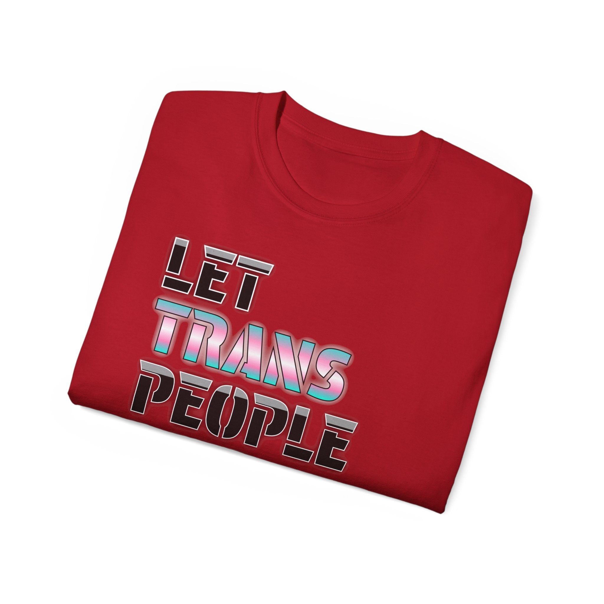 LET TRANS PEOPLE PISS - Unisex Tee