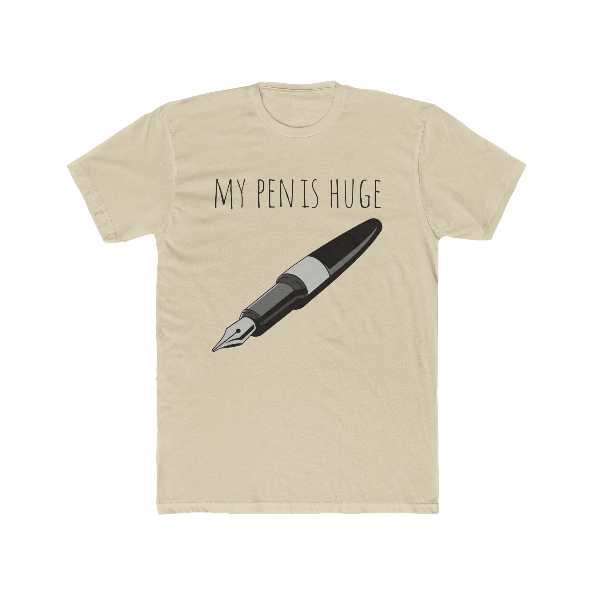 My Pen Is Huge - Unisex Cotton Crew Tee (Front) - Damned Threads
