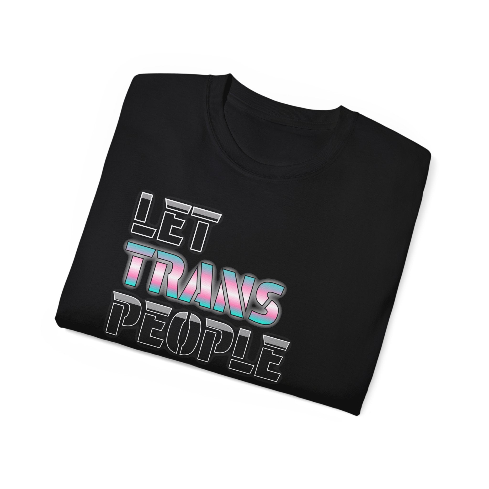 LET TRANS PEOPLE PISS - Unisex Tee