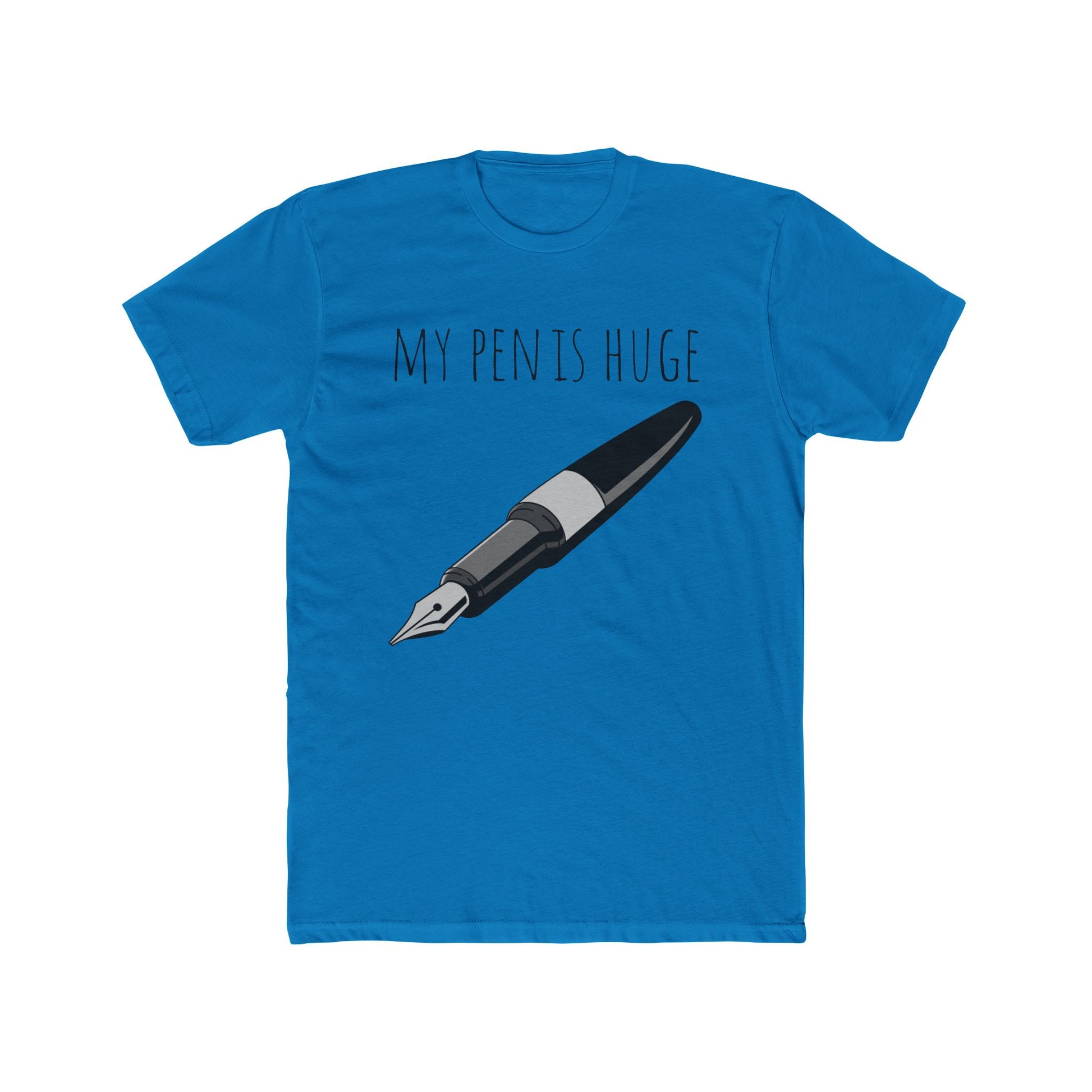 My Pen Is Huge - Unisex Cotton Crew Tee (Front) - Damned Threads