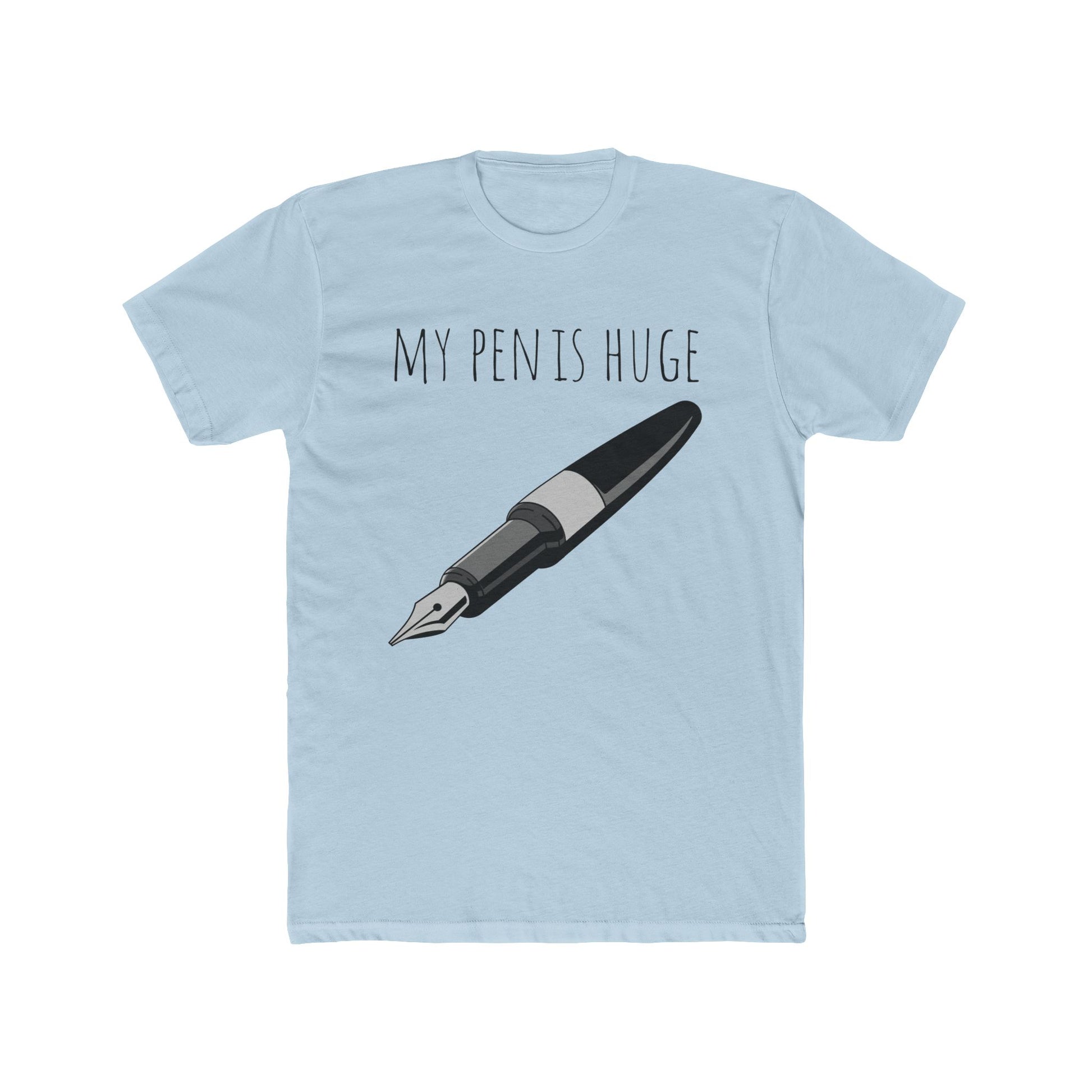 My Pen Is Huge - Unisex Cotton Crew Tee (Front) - Damned Threads