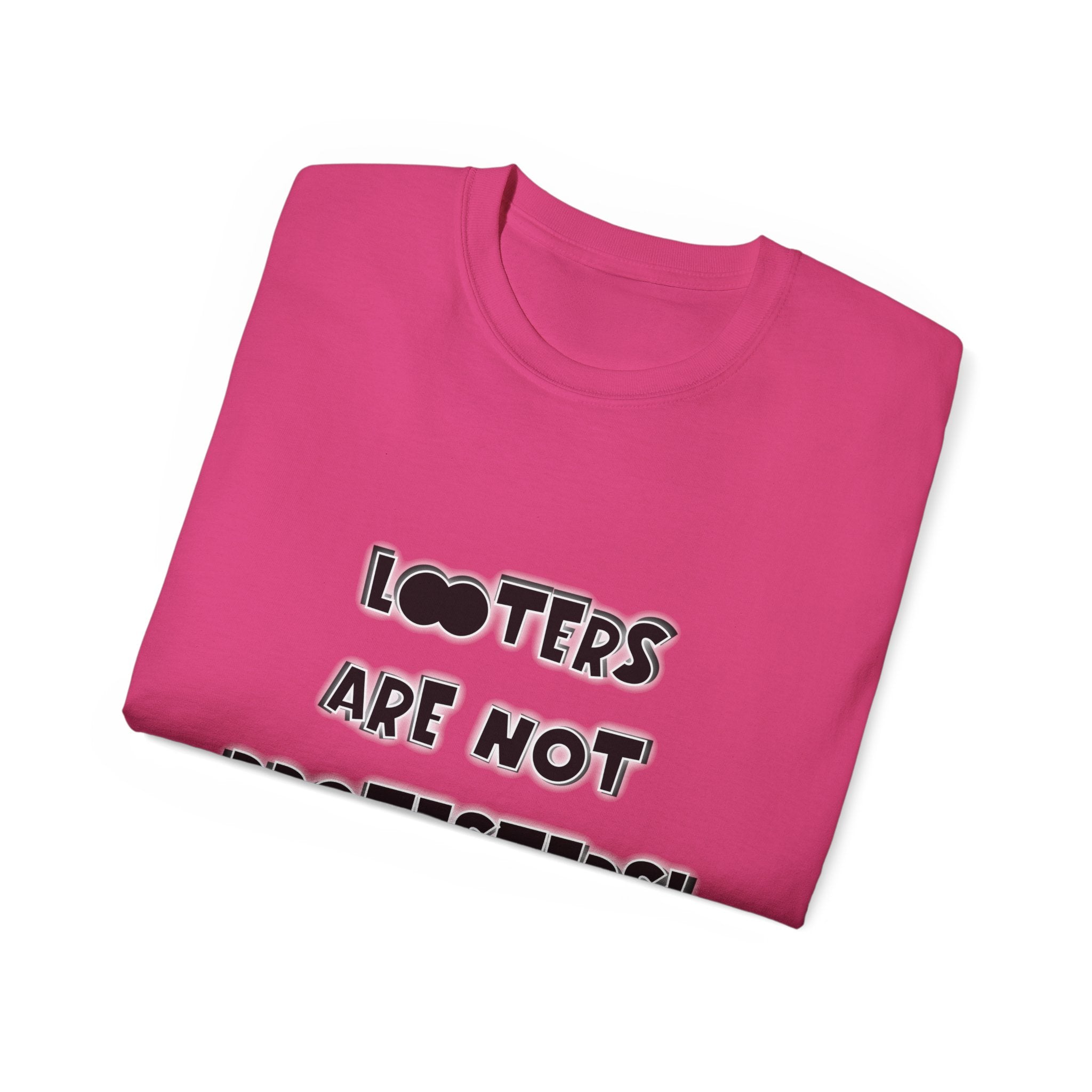 LOOTERS ARE NOT PROTESTERS! - Unisex Tee