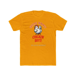 What's Up? Chicken Butt _ Go Cluck Yourself - Unisex Cotton Crew Tee (Front) - Damned Threads