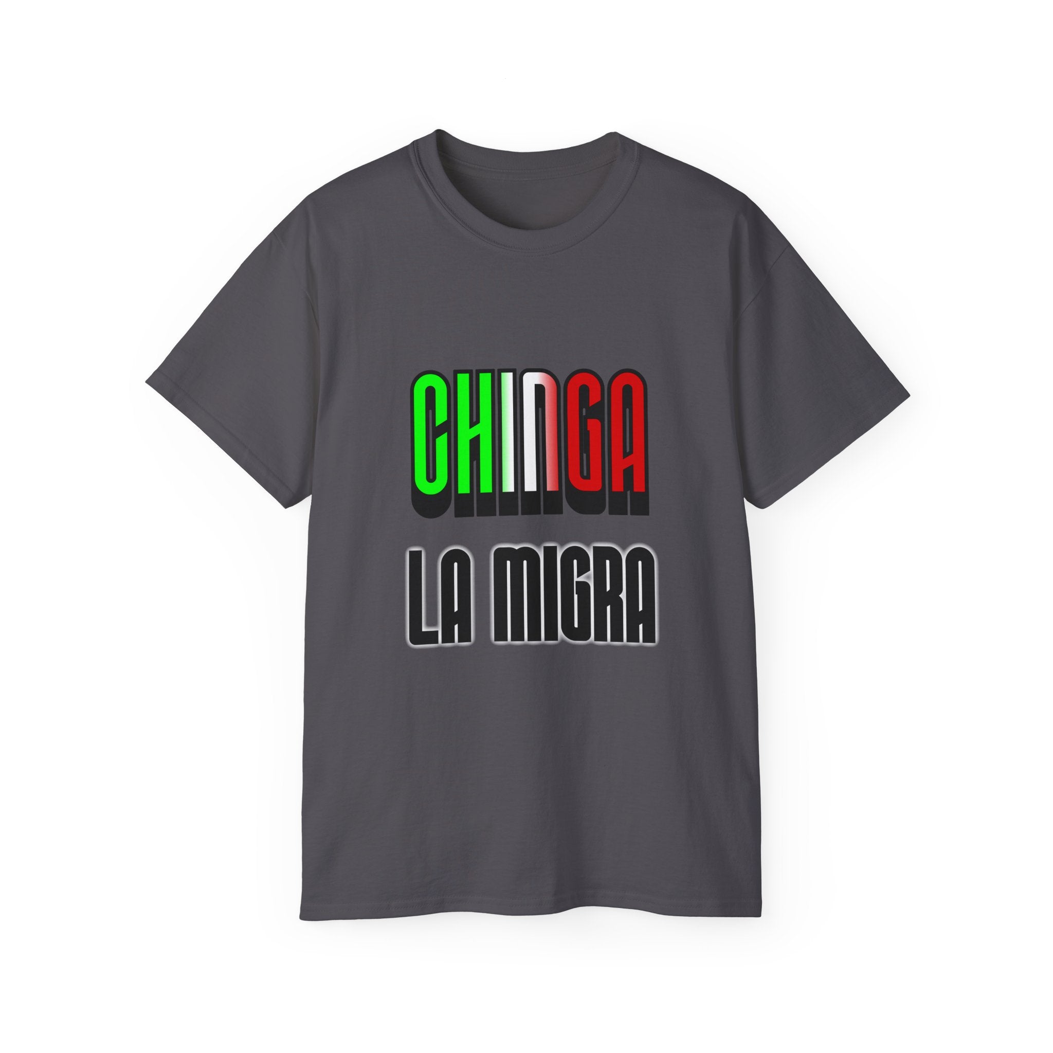 CHINGA LA MIGRA - Unisex Tee
