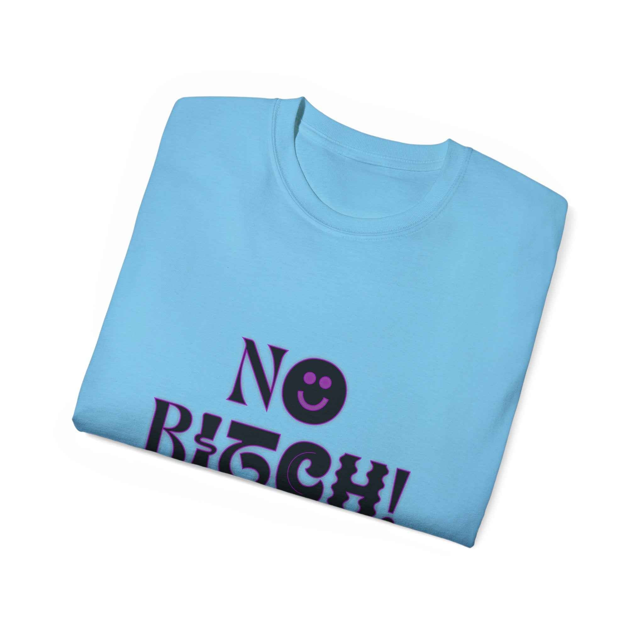 NO BITCH! - Unisex Cotton Tee