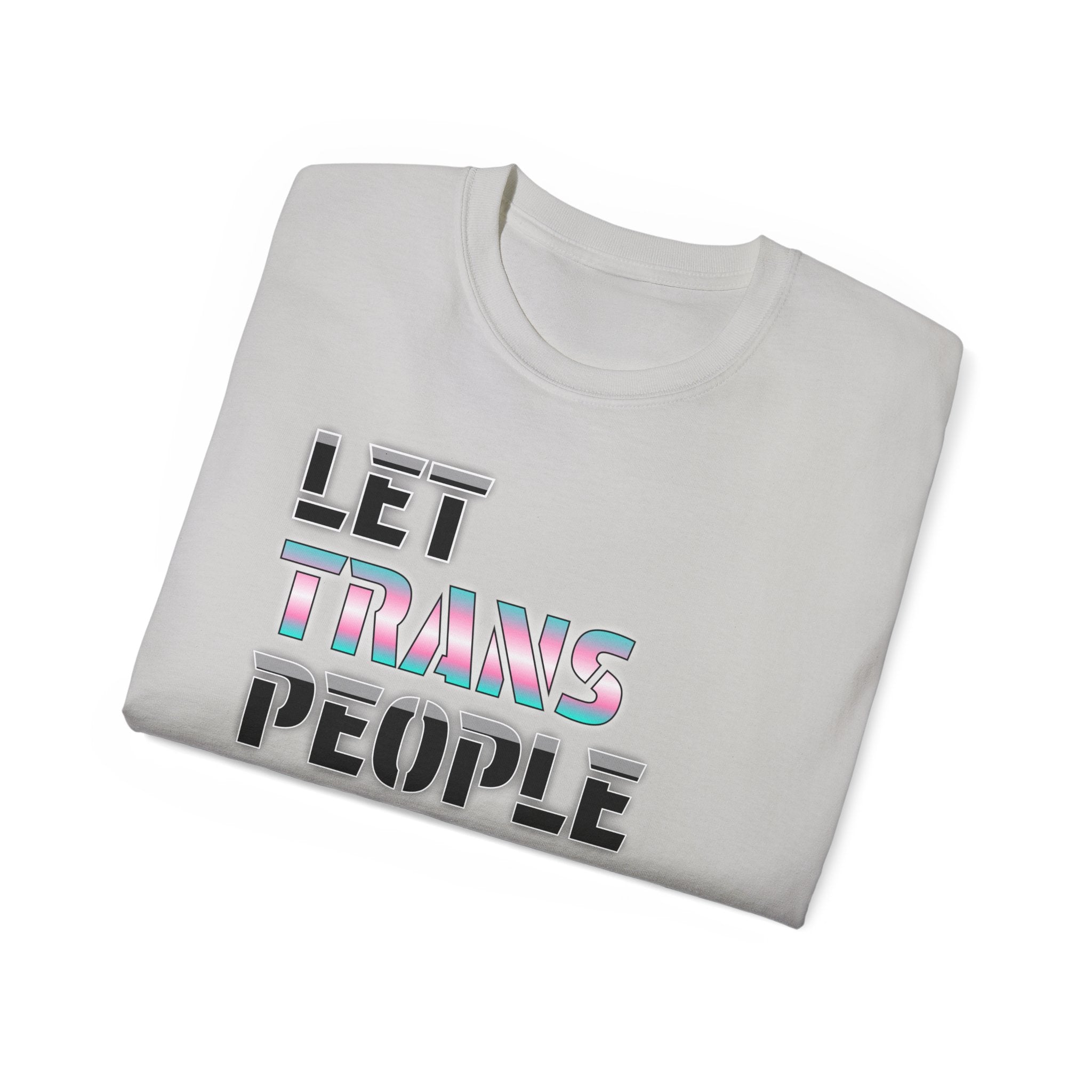 LET TRANS PEOPLE PISS - Unisex Tee