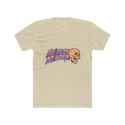 All Play No Work - Unisex Cotton Crew Tee (Front) - Damned Threads