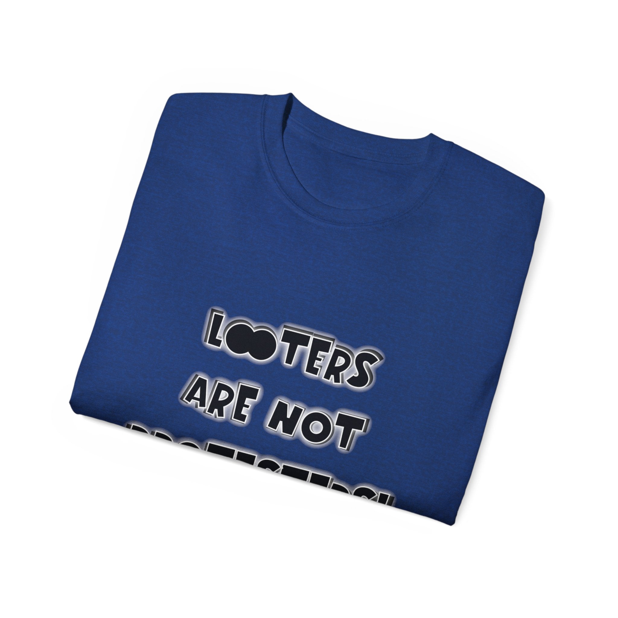 LOOTERS ARE NOT PROTESTERS! - Unisex Tee